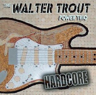 Hardcore Album Walter Trout Power Trio